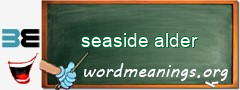 WordMeaning blackboard for seaside alder